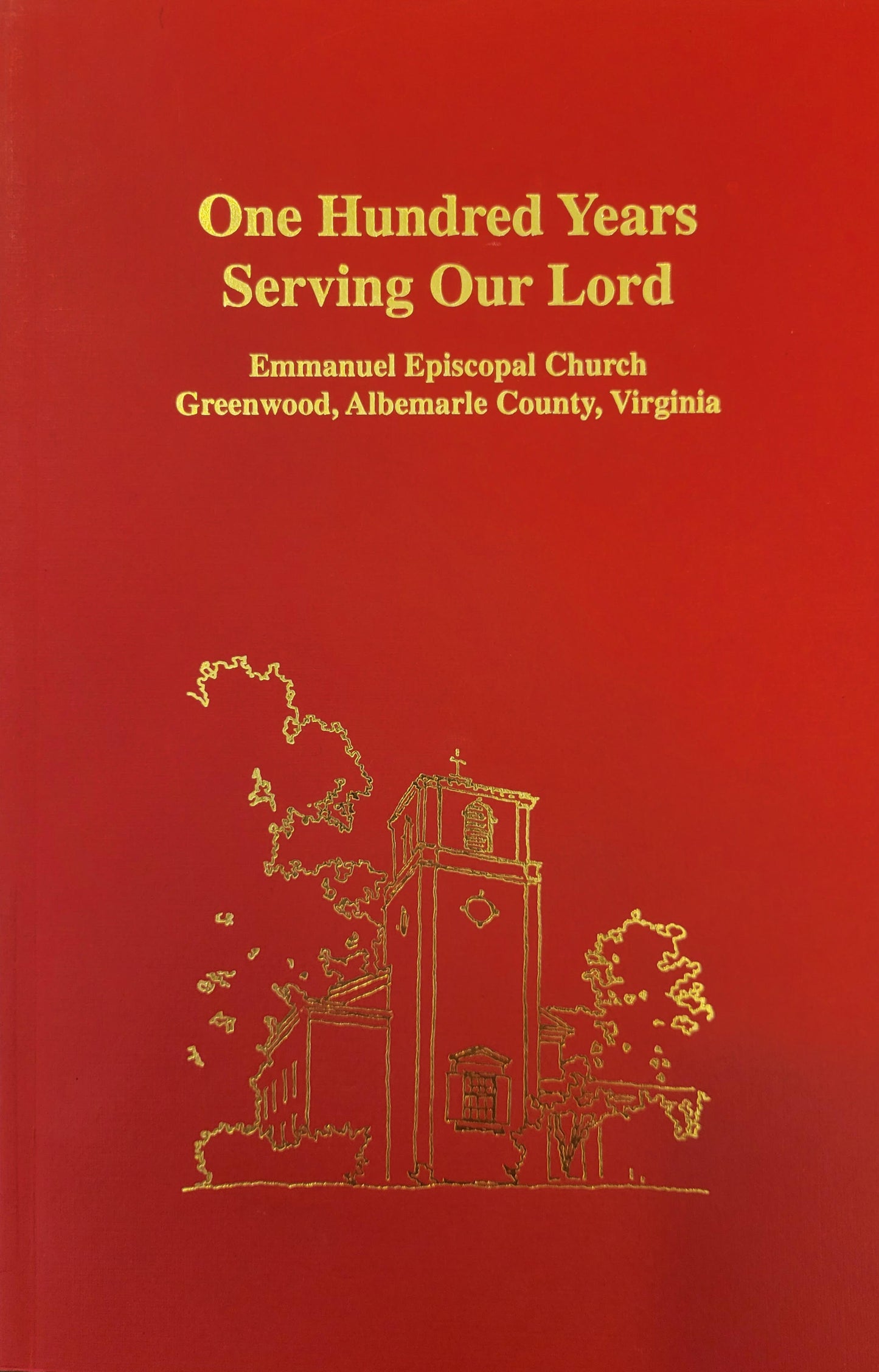 One Hundred Years of Serving Our Lord - Emmanuel Episcopal Church, Greenwood, Albemarle County, Virginia