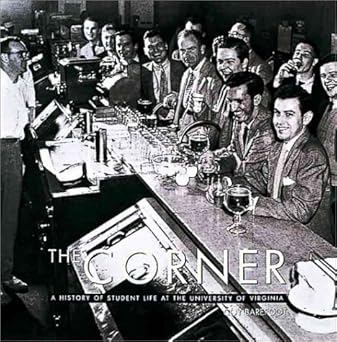 The Corner: A History of Student Life at the University of Virginia by Coy Barefoot