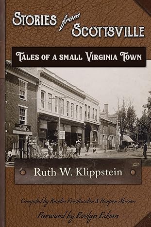 Stories from Scottsville: Tales of a Small Virginia Town by Ruth W. Klippstein